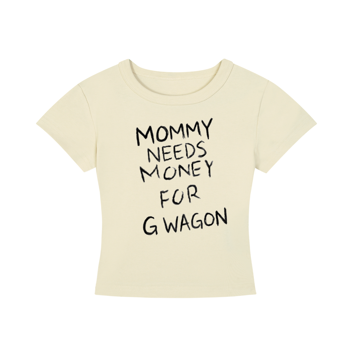 Mommy needs money for G wagon tee